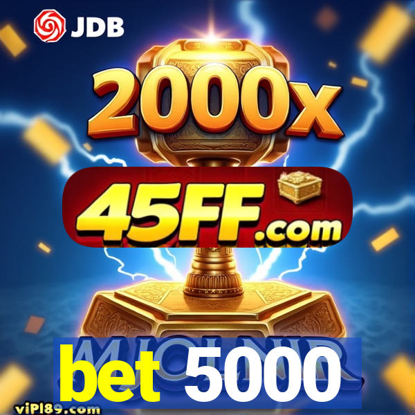 bet 5000